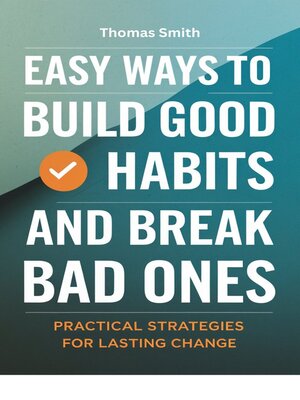 cover image of EASY WAYS TO BUILD GOOD HABITS AND BREAK BAD ONES